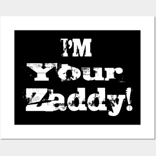I'm Your Zaddy! Posters and Art